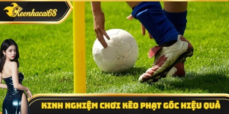Kinh nghiệm chơi k&egrave;o phạt g&oacute;c hiệu quả nhất từ c&aacute;c cao thủ
