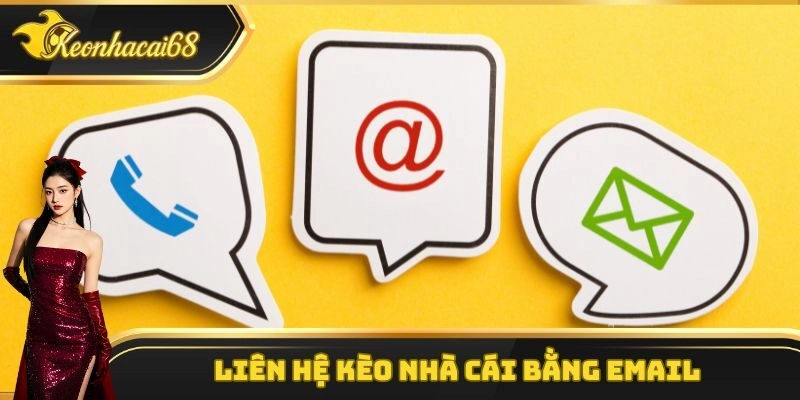 Li&ecirc;n hệ k&egrave;o nh&agrave; c&aacute;i bằng email
